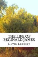 The Life of Reginald James 1496114868 Book Cover