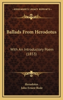 Ballads From Herodotus: With an Introductory Poem 1241230625 Book Cover