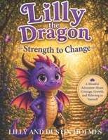 Lilly The Dragon and the Strength to Change B0072DZAKI Book Cover