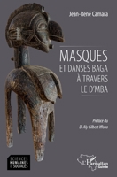 Masques et danses Baga à travers le D'MBA (Harmattan Guinée) (French Edition) 2343186618 Book Cover