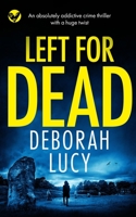 LEFT FOR DEAD an absolutely addictive crime thriller with a huge twist 180405321X Book Cover