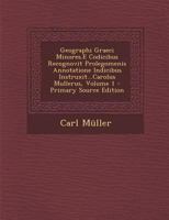 Geographi Gr�ci Minores, E Codicibus Recognovit, Prolegomenis, Annotatione, Indicibus Instruxit, Tabulis �ri Incisis Illustravit, Vol. 1: Insunt Hannonis Carthaginiensis Periplus; Scylacis, UT Fertur, 1294663593 Book Cover