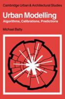 Urban Modelling: Algorithms, Calibrations, Predictions 0521134366 Book Cover