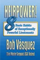 Heirpower!: Eight Basic Habits Of Exceptionally Powerful Lieutenants 1585661546 Book Cover