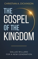 Gospel of the Kingdom : Dallas Willard for a New Generation 1965741584 Book Cover