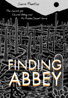 Finding Abbey: The Search for Edward Abbey and His Hidden Desert Grave 0826355919 Book Cover