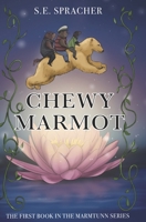 Chewy Marmot (Marmtunn Series) B08DBHD784 Book Cover