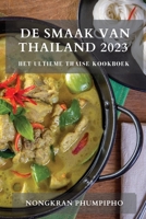 De Smaak van Thailand 2023: Het Ultieme Thaise Kookboek 1783817488 Book Cover