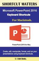 Microsoft PowerPoint 2016 Keyboard Shortcuts for Macintosh 1537117033 Book Cover