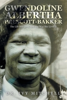 Gwendoline Albertha Prescott-Bakker: The Life She Lived and the Way She Lived It 166986569X Book Cover