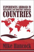 Experiences Abroad in Developing and Sometimes Troubled Countries 1605638498 Book Cover