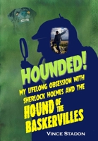 Hounded: My lifelong obsession with Sherlock Holmes And The Hound of The Baskervilles 1787057909 Book Cover