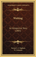 Waiting: An Allegorical Story (1885) 1104525267 Book Cover