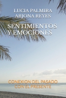 SENTIMIENTOS Y EMOCIONES: CONEXION DEL PASADO CON EL PRESENTE (Spanish Edition) B0FJGN9Z27 Book Cover