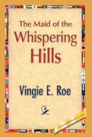 The Maid of the Whispering Hills 1421893665 Book Cover