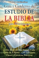 Guía y cuaderno de estudio de la Biblia para principiantes: Cómo entender fácilmente cada libro de la Biblia-con lecciones claras y ejercicios prácticos (Dando vida a la historia) (Spanish Edition) B0DZTFVHS3 Book Cover