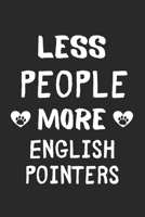 Less People More English Pointers: Lined Journal, 120 Pages, 6 x 9, Funny English Pointer Gift Idea, Black Matte Finish (Less People More English Pointers Journal) 1673661203 Book Cover