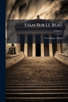 Essai Sur Le Beau, Volume 1 1246543672 Book Cover
