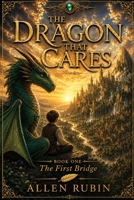 The Dragon That Cares: Book One: The First Bridge B0H8W7HNLV Book Cover