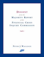 Dissent from the Majority Report of the Financial Crisis Inquiry Commision 0844772305 Book Cover