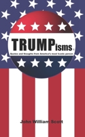 TRUMPisms (Quotes From America's President) 1648581498 Book Cover