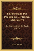 Einfuhrung In Die Philosophie Der Reinen Erfahrung V1: Die Bestimmtheit Der Seele (1900) 1167645685 Book Cover