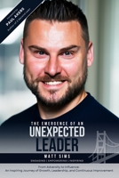 The Emergence of an Unexpected Leader: From Adversity to Influence: An Inspiring Journey of Growth, Leadership, and Continuous Improvement 1068530200 Book Cover