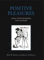 Positive Pleasures: Early Photography and Humor 027101671X Book Cover