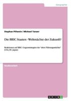 Die BRIC Staaten - Weltm�chte der Zukunft?: Reaktionen auf BRIC: Gegenstrategien der "alten F�hrungsm�chte" 3656331278 Book Cover