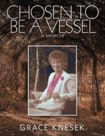 Chosen to Be a Vessel: A Memoir 1532049463 Book Cover