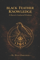 Black Feather Knowledge: A Raven’s Gathered Wisdom. (The Frameworks of Reality: General Science's.) B0GKF5TCJX Book Cover