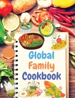 Global Family Cookbook: Internationally-Inspired Recipes Your Friends and Family Will Love! null Book Cover