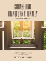 Counseling Transformationally: Training Manual B0DSPX78C9 Book Cover