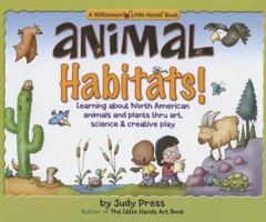 Animal Habitats!: Learning About North American Animals and Plants Thru Art, Science and Creative Play (Williamson Little Hands Book) 0824967569 Book Cover