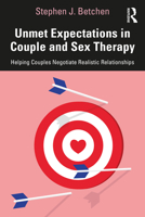 Unmet Expectations in Couple and Sex Therapy: Helping Couples Negotiate Realistic Relationships 1032417293 Book Cover