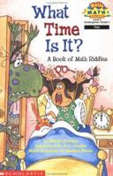 What Time Is It? A Book Of Math Riddles (level 2) (Hello Reader, Math) 0590120085 Book Cover