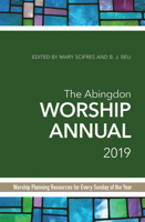 The Abingdon Worship Annual 2019: Worship Planning Resources for Every Sunday of the Year 1501857762 Book Cover