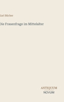 Die Frauenfrage im Mittelalter (German Edition) 3387448058 Book Cover