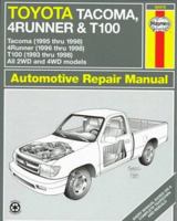 Toyota Tacoma, 4Runner & T100 Automotive Repair Manual: Models Covered 2Wd and 4Wd Toyota Tacoma (1995 Thru 1998), 4Runner (1996 Thru 1998) and T100 ... 1563922991 Book Cover