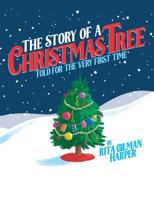 The Story of a Christmas Tree: Told for the Very First Time 1641111801 Book Cover