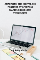 Analyzing the Digital Job Postings by Applying Machine Learning Techniques 811954952X Book Cover