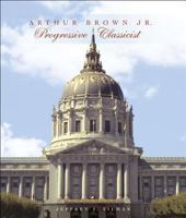 Arthur Brown Jr.: Progressive Classicist (Classical America Series in Art and Architecture) 0393731782 Book Cover