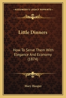 Little Dinners, How To Serve Them With Elegance and Economy 1437117260 Book Cover