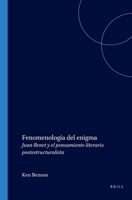 Fenomenología Del Enigma: Juan Benet Y El Pensamiento Literario Postestructuralista 9042011890 Book Cover