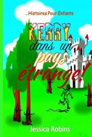 Kerry dans un pays etrange!: Histoires Pour Enfants 1724626299 Book Cover