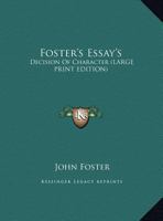 Foster's Essay's: Decision of Character 1428627316 Book Cover