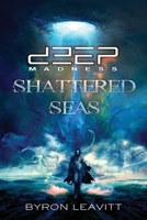 Deep Madness: Shattered Seas 1953161022 Book Cover