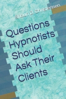 Questions Hypnotists Should Ask Their Clients B0GDXK325N Book Cover