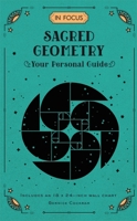 In Focus Sacred Geometry: Your Personal Guide - Includes an 18x24-inch Wall Chart 1577152255 Book Cover