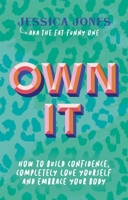 Own It: How To Build Confidence, Completely Love Yourself and Embrace Your Body 1837962901 Book Cover